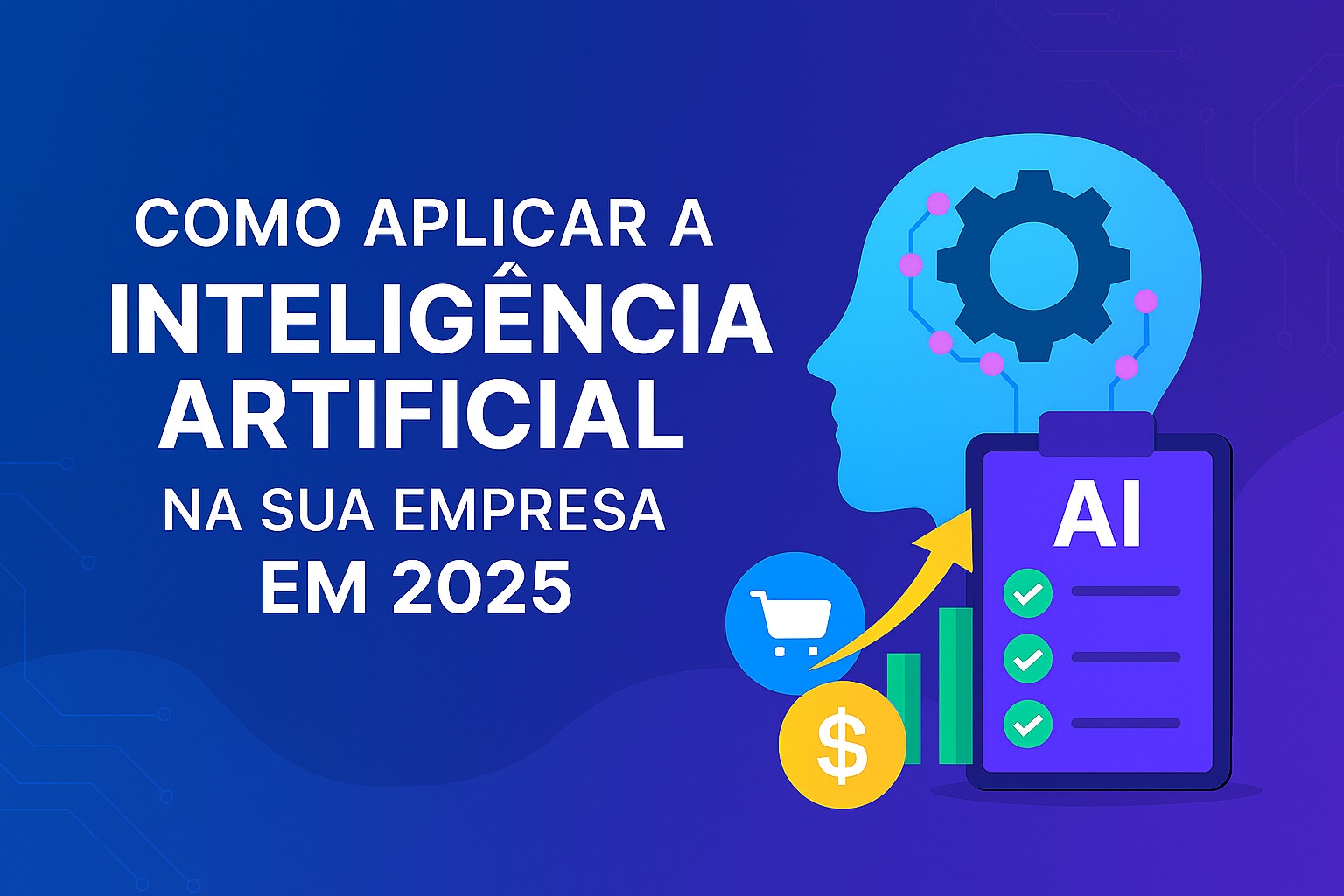 Como-aplicar-a-Inteligencia-Artificial-na-sua-empresa-em-2025 Como-aplicar-a-Inteligencia-Artificial-na-sua-empresa-em-2025