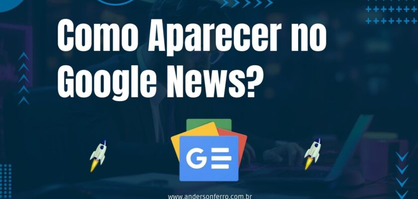 Como aparecer no Google News?
