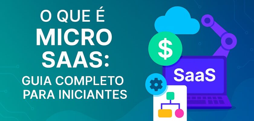 O que é Micro SaaS: Guia Completo para Iniciantes